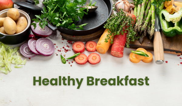 Best Breakfast Foods for a Healthy Start to Your Day