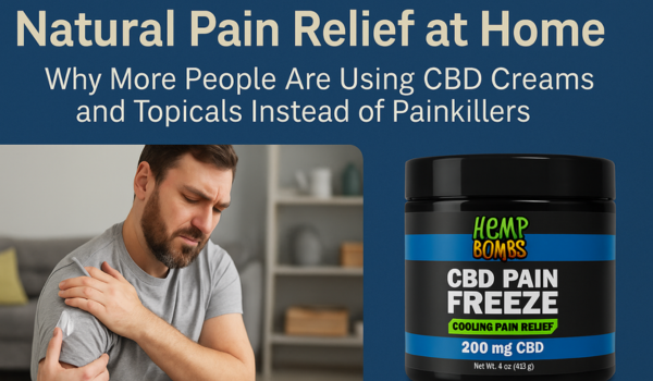 Natural Pain Relief at Home: Why More People Are Using CBD Creams and Topicals Instead of Traditional Painkillers
